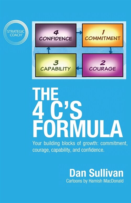 The 4 Cs Formula: Your building blocks of growth: commitment, courage, capability, and confidence. (Paperback)