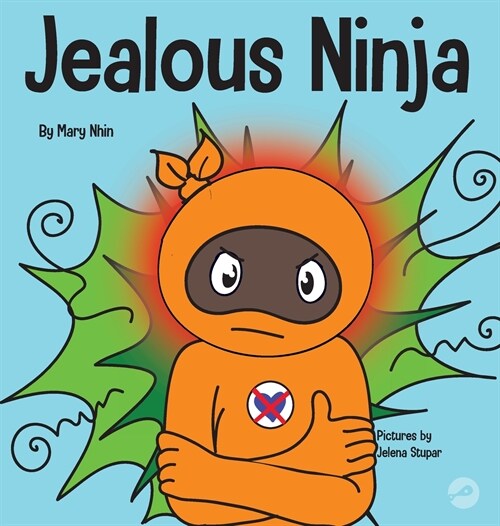 Jealous Ninja: A Social, Emotional Childrens Book About Helping Kid Cope with Jealousy and Envy (Hardcover)