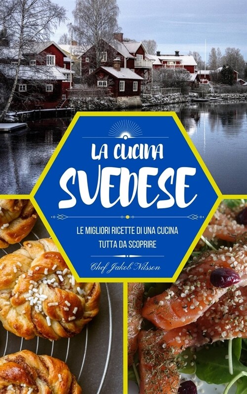 La cucina svedese: Le migliori ricette di una cucina tutta da scoprire (Hardcover)