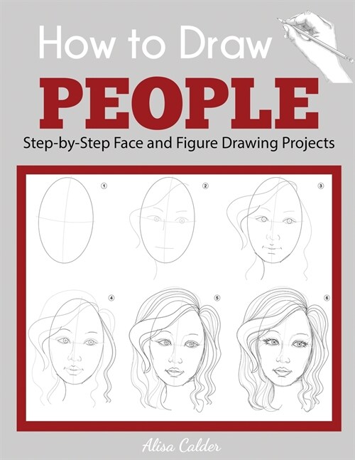 How to Draw People: Step-by-Step Face and Figure Drawing Projects (Paperback)