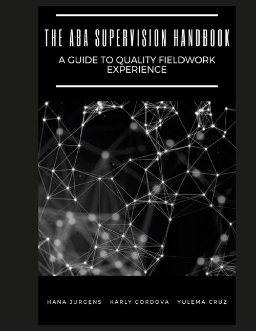 The Supervision Handbook - A Guide to Quality and Applied ABA Fieldwork Experience (Paperback)