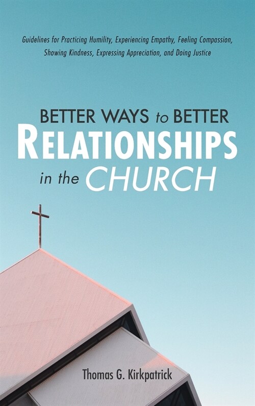 Better Ways to Better Relationships in the Church (Hardcover)