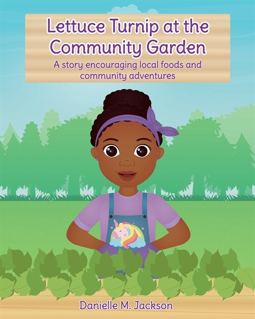 Lettuce Turnip at the Community Garden: A story encouraging local foods and community adventures (Paperback)