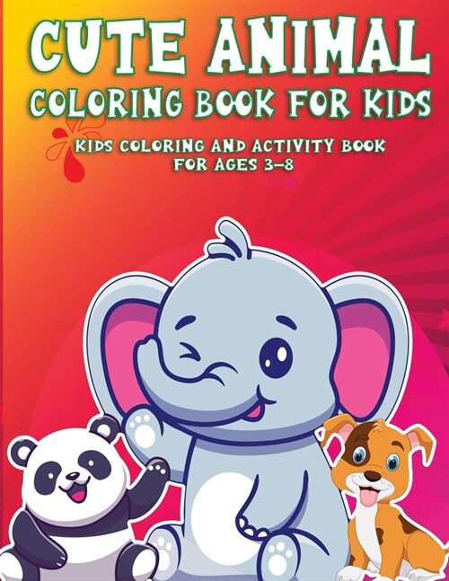 Cute AnimalColoring Book For Kids: Kids Coloring and Activity Book For Ages 3-8 (Kids Coloring Book) (Paperback)