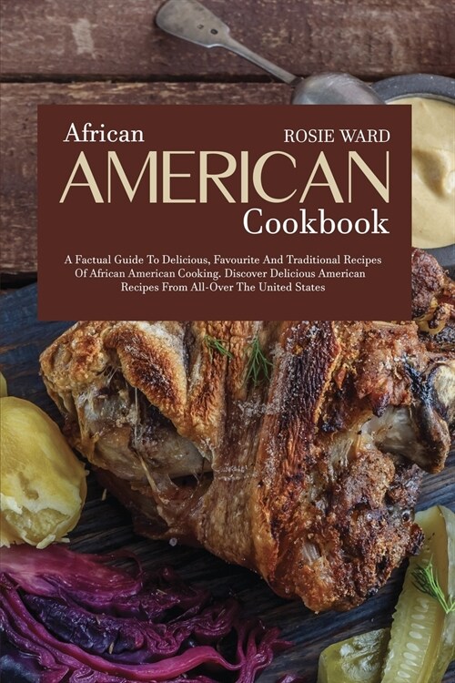African American Cookbook: A Factual Guide to Delicious, Favourite and Traditional Recipes of African American Cooking (Paperback)