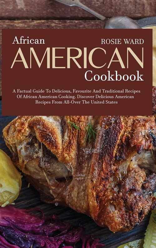 African American Cookbook: A Factual Guide to Delicious, Favourite and Traditional Recipes of African American Cooking (Hardcover)