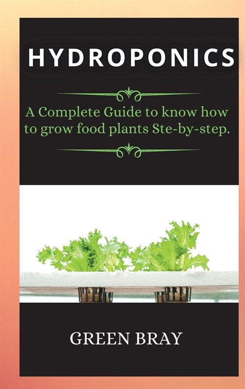 Gardening House for Beginners: A Complete Guide to know how to grow food plants Ste-by-step. (Hardcover)