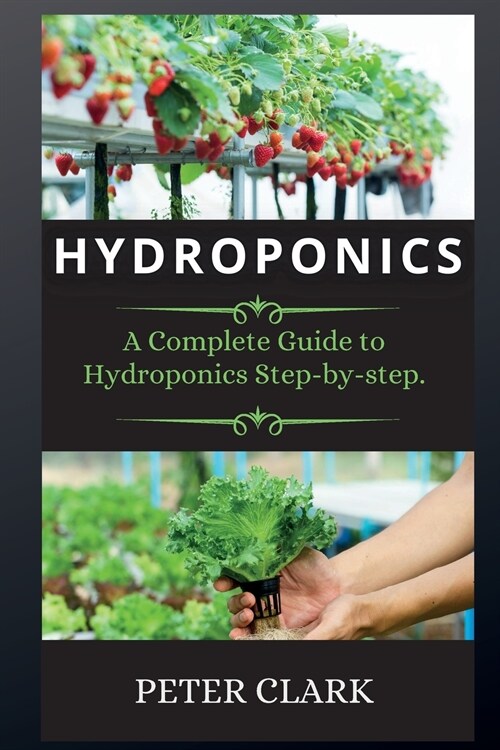 Hydroponics: A Complete Guide to Hydroponics Step-by-step. (Paperback)