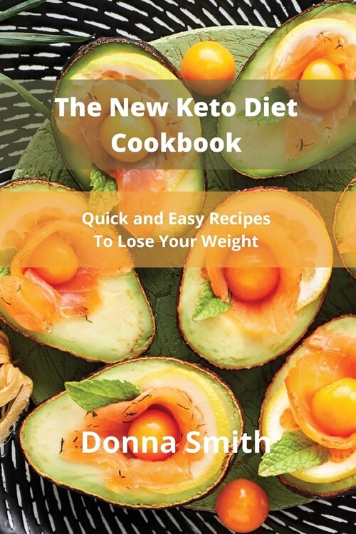 The New Keto Diet Cookbook: Quick and Easy Recipes To Lose Your Weight (Paperback)