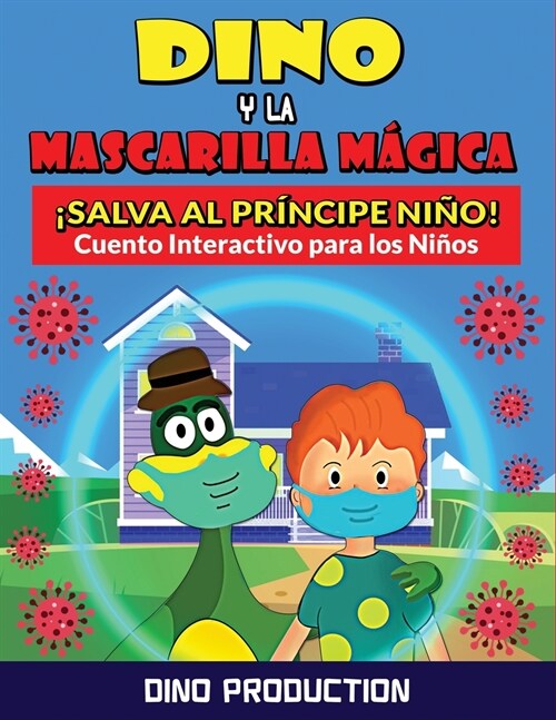 Dino y la Mascarilla M?ica 좸alva al Pr?cipe Ni?!: Cuento Interactivo para ensenar a los Ni?s la Importancia de la Mascarilla y del Distanciamient (Paperback)