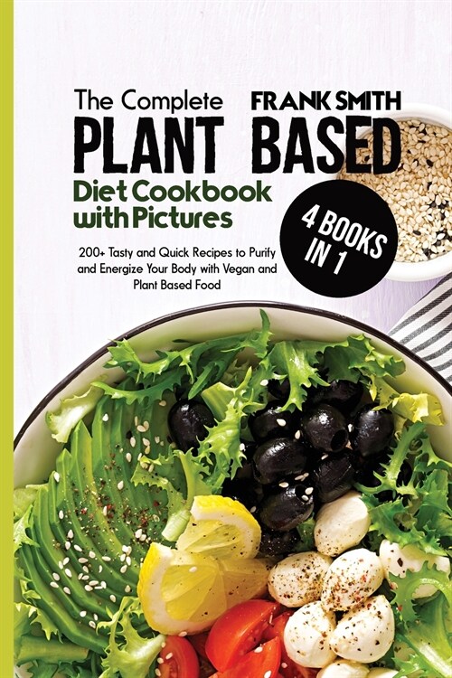 Plant Based Diet Cookbook with Pictures: 2 Books in 1: 100+ Tasty and Quick Recipes to Purify and Energize Your Body (Paperback)