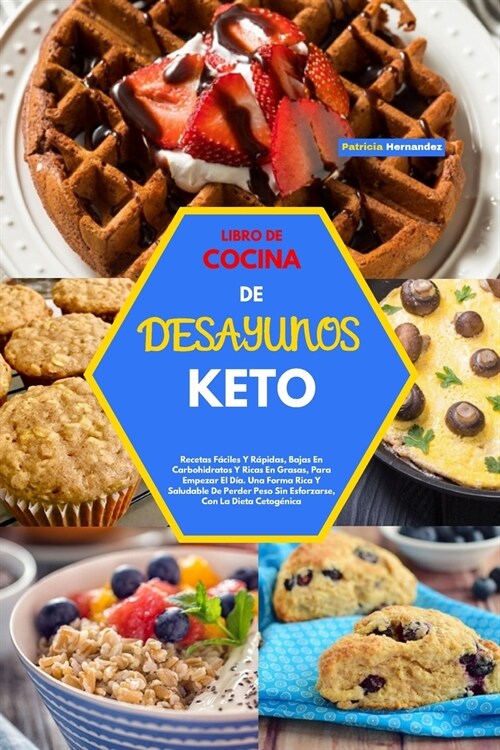 Libro de Cocina de Desayunos Keto(keto Breakfast Cookbook): Recetas F?iles Y R?idas, Bajas En Carbohidratos Y Ricas En Grasas, Para Empezar El D?. (Paperback)