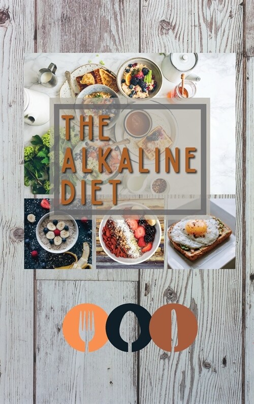 The Alkaline Diet: the new vision of the Alkaline diet has arrived with more content and new recipes. getting back in shape, detox your b (Hardcover)