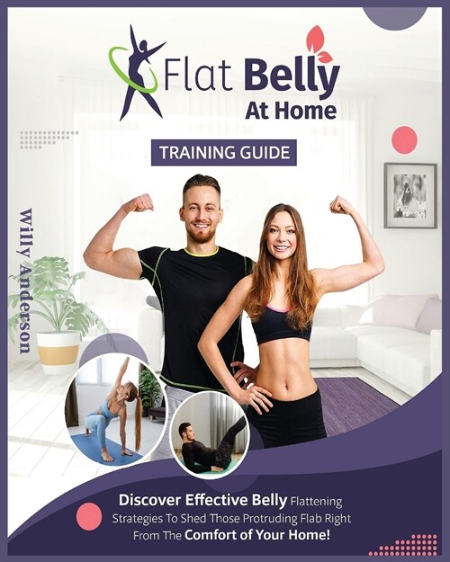 Flat Belly at Home: Discover Effective Belly Flattening Strategies To Shed Protruding Flab Right From The Comfort Of Home. (Paperback)