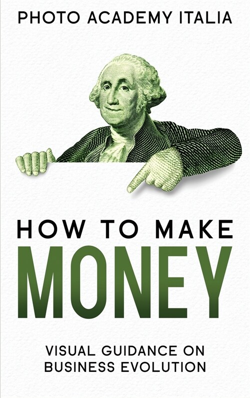 How to Make Money: Visual Guidance on Business Evolution (Hardcover)