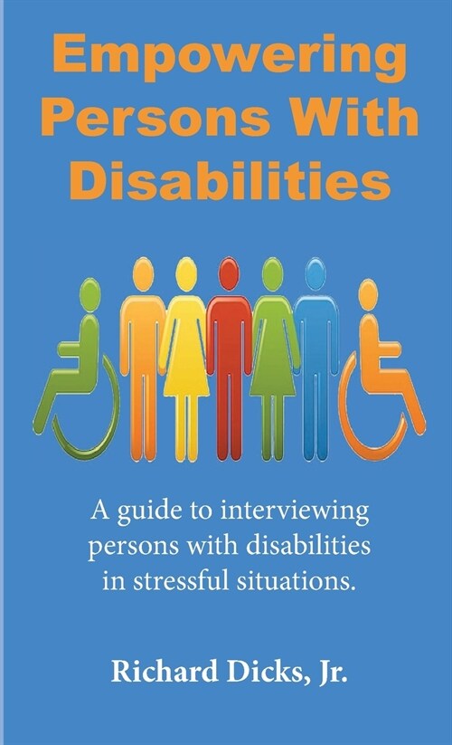Empowering Persons With Disabilities: A guide to interviewing persons with disabilities in stressful situation (Paperback)