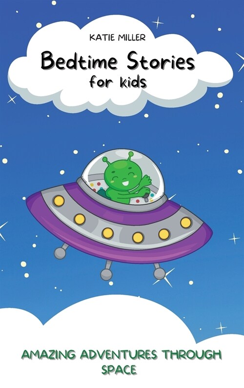 Bedtime Stories for Kids: Amazing Adventures through Space Enhance Childrens Imaginations while They Relax to Fast Asleep (Hardcover)