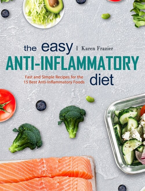 The Comprehensive Anti-Inflammatory Diet Cookbook: Healthy And Immune Boosting Recipes To Help Boost Your Immune (Hardcover)