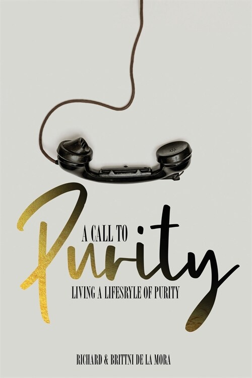 A Call to Purity: Living a Lifestyle of Purity (Paperback)