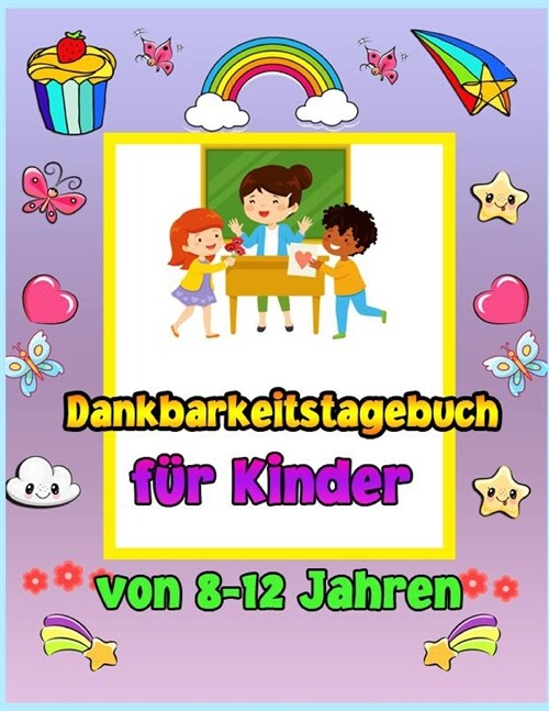 Dankbarkeit Journal f? Kinder im Alter von 8-12: Ein Journal, das Kindern beibringt, Dankbarkeit und Achtsamkeit zu praktizieren. So ?en Sie die Hal (Paperback)