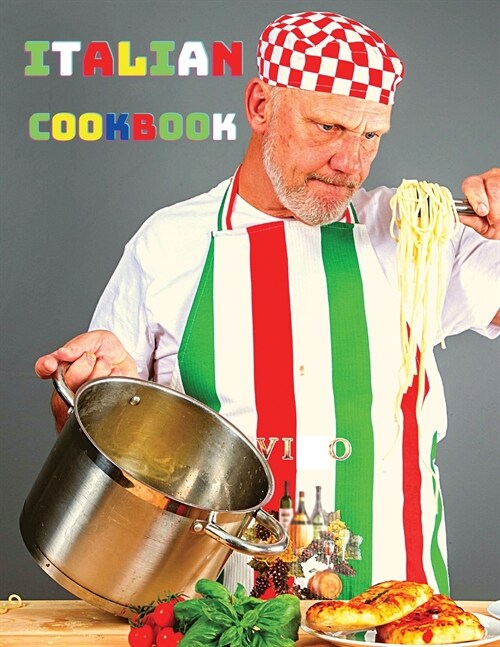 The Italian Cookbook: Essential Regional Cooking of Italy, Over 200 Mediterranean Recipes (Paperback)