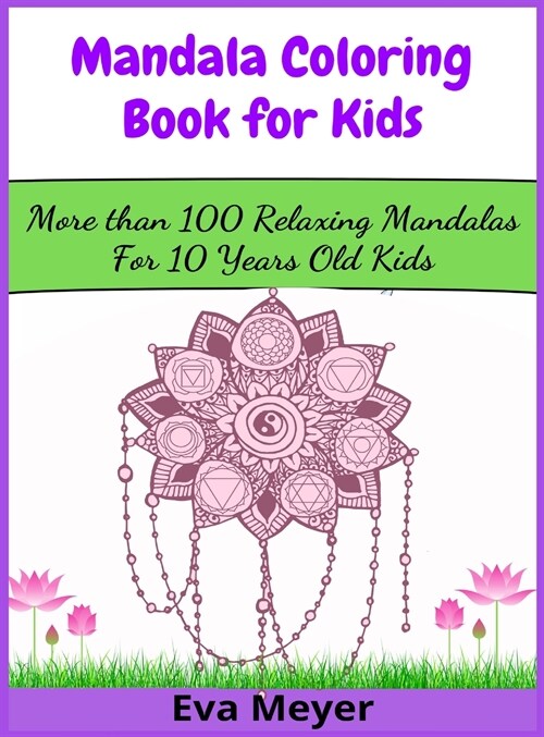 Mandala Coloring Book for Kids: More than 100 Relaxing Mandalas For 10 Years Old Kids (Hardcover)