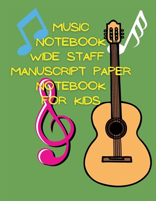 Music notebook wide staff manuscript paper notebook for kids (Paperback)