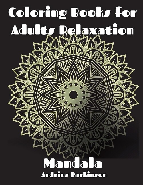 Titlu - Coloring Books for Adults Relaxation: Mandala Coloring Book For Adults Amazing Mandala for you Adult Coloring Book Featuring Beautiful Mandala (Paperback)