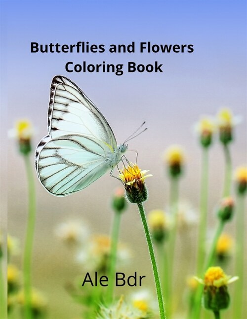 Butterflies and Flowers Coloring Book for Kids: Butterflies and Flowers Coloring Book for Kids (Paperback)