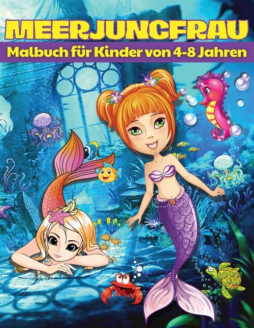 Meerjungfrau-Malbuch f? Kinder im Alter von 4-8 Jahren: Meerjungfrau-Farbseiten mit niedlichen Meerestieren, entspannendes und stressabbauendes Meerj (Paperback)