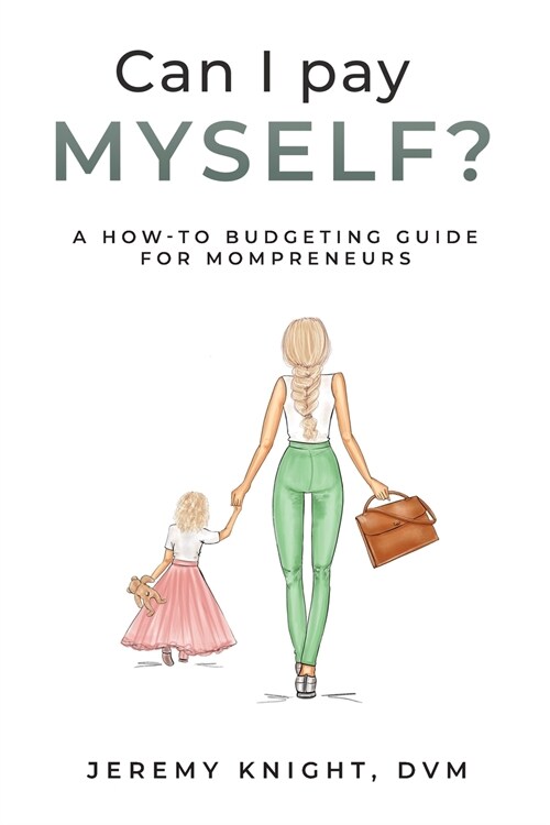Can I Pay Myself?: A How-To Budgeting Guide for Mompreneurs (Paperback)