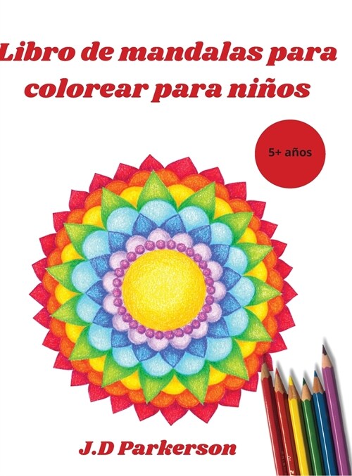 Libro de mandalas para colorear para ni?s: Mandalas f?iles para colorear para relajarse - Mandalas f?iles - 5+a?s (Hardcover)