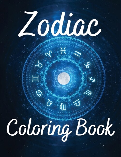 Zodiac Coloring Book: Stress Relieving Designs for Adults Relaxation Perfect Gift Idea Amazing Coloring Book for Adult Relaxation (Paperback)