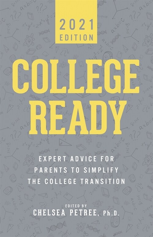 College Ready 2021: Expert Advice for Parents to Simplify the College Transition (Paperback)