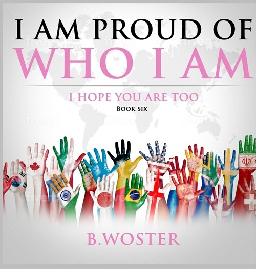 I Am Proud of Who I Am: I hope you are too (Book Six) (Hardcover)