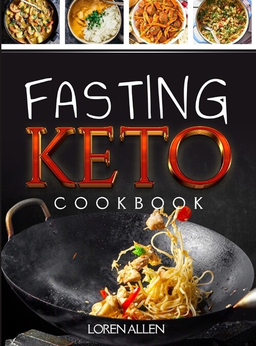 Keto Fasting Guide: The Quick Guide to Intermittent Fasting Methods Combined to Ketogenic Nutrition -Includes Weekly Meal Plan and Keto Ch (Hardcover)