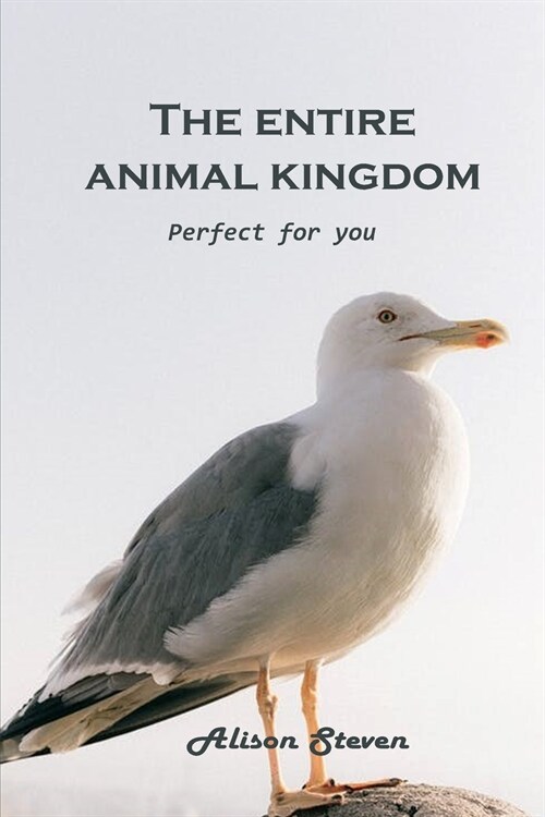 The Entire Animal Kingdom: Perfect for you (Paperback)