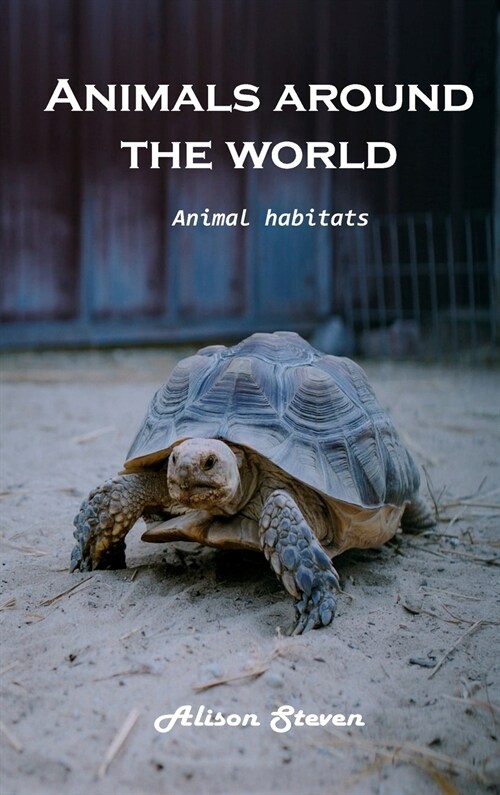 Animals around the World: Animal Habitats (Hardcover)