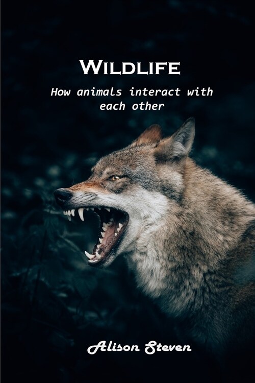 Wildlife: How animals interact with each other (Paperback)