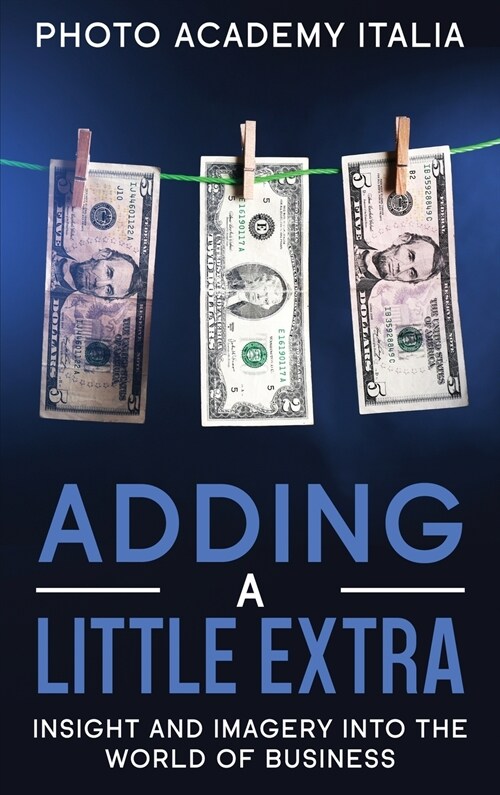 Adding a Little Extra: Insight and Imagery into the World of Business (Hardcover)