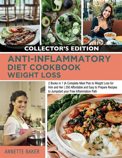 Anti-Inflammatory Diet Cookbook Weight Loss: 2 Books in 1 A Complete Meal Plan to Weight Loss for Him and Her 200 Affordable and Easy to Prepare Recip (Paperback)