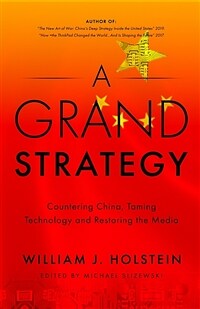 A grand strategy : countering China, taming technology, and restoring the media