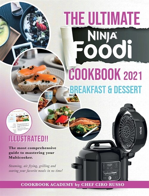 THE ULTIMATE NINJA FOODI COOKBOOK 2021 Breakfast And Dessert: The most comprehensive guide to mastering your Multicooker. Steaming, air frying, grilli (Hardcover)