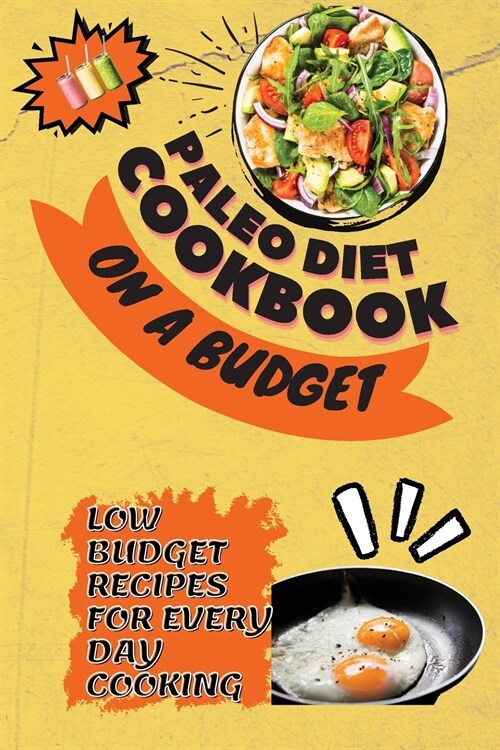 Paleo Diet Cookbook On a Budget: Low Budget Recipes For Every Day Cooking (Paperback)