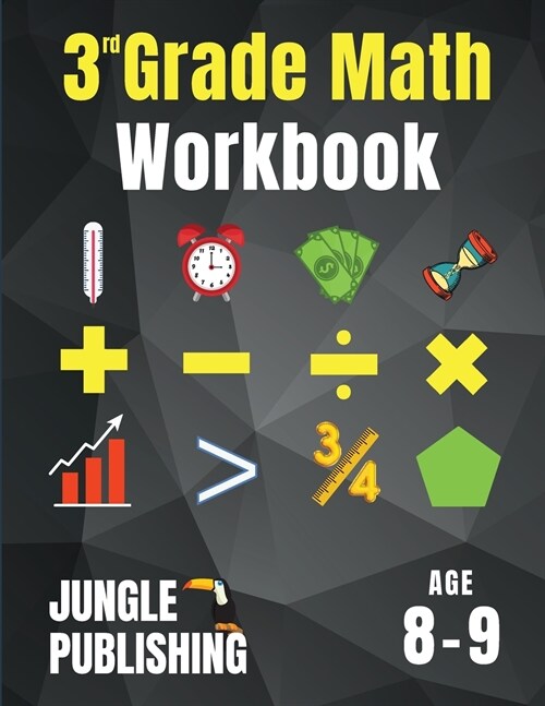 3rd Grade Math Workbook: Addition, Subtraction, Multiplication, Division, Fractions, Geometry, Measurement, Time and Statistics for Age 8-9 (Di (Paperback)