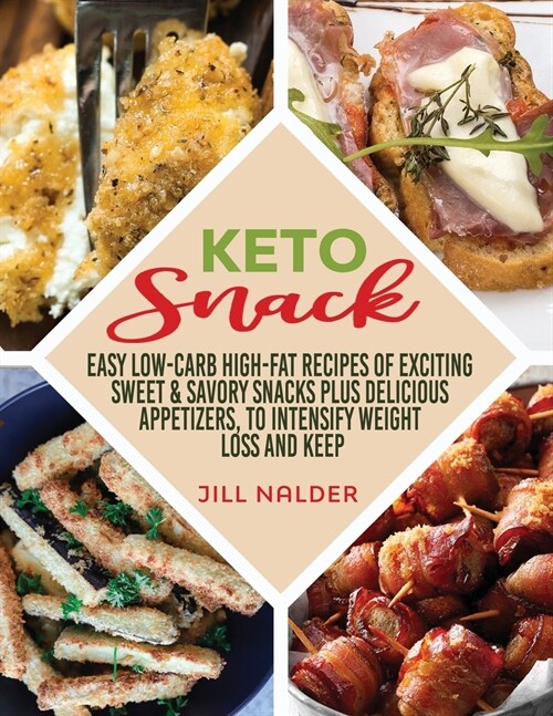 Keto Snacks: Easy Low-Carb High-Fat Recipes of Exciting Sweet and Savory Snacks plus Delicious Appetizers, to Intensify Weight Loss (Paperback)