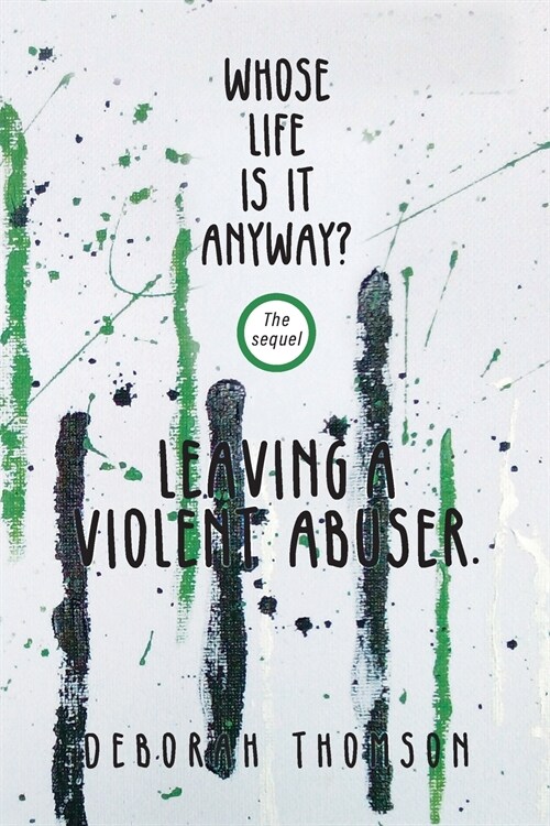 Whose Life Is It Anyway - Leaving a Violent Abuser (Paperback)