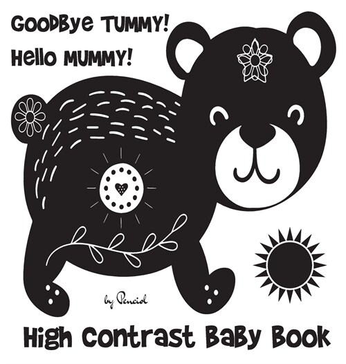 High Contrast Baby Book: Goodbye TUMMY! Hello MUMMY! A Black and white baby book for crib (Hardcover)