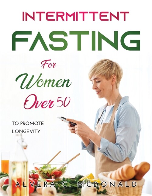 Intermittent Fasting for Women Over 50: To Promote Longevity (Paperback)