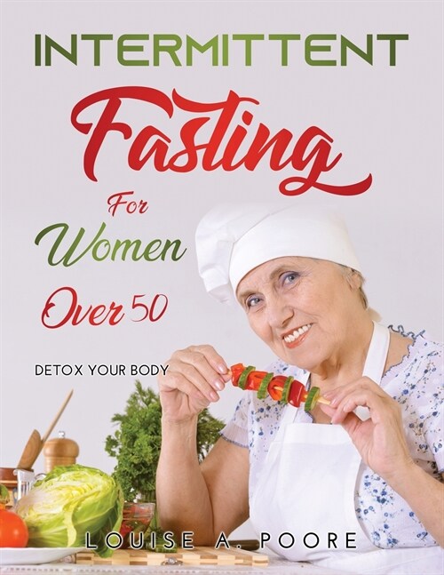 Intermittent Fasting For Women Over 50: Detox Your Body (Paperback)